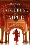 Alka Joshi - La tatoueuse de Jaipur.