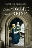 Elizabeth Fremantle - Dans l'ombre de la reine.