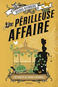 Deanna Raybourn - Une enquête de Veronica Speedwell Tome 2 : Une périlleuse affaire.