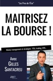 Gilles Santacreu - Maîtrisez la bourse ! - Money management et stratégies : PEA, trading, CFD....