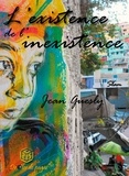 Jean Guesly - L'existence de l'inexistence.