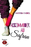 Maryssa Rachel - Accommoder au Safran - Une histoire d'amour moderne, drôle, parfois cynique, sans "once upon a time" ….