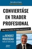 Benoist Rousseau - Conviertase en trader profesional - Bolsa, Trading, Scalping, Day-Trading: manual inmersivo 2.0.