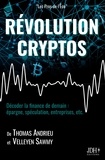 Thomas Andrieu et Velleyen Sawmy - Révolution Cryptos - Décoder la finance de demain : épargne, spéculation, entreprises, etc..