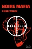 Pierre Vaude - Noire mafia.