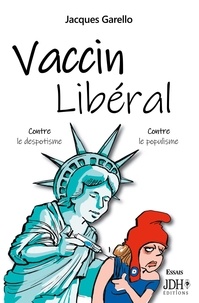 Jacques Garello - Vaccin libéral - Contre le despotisme, contre le populisme.