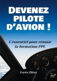 Fares Zlitni - Devenez pilote d'avion ! - L'essentiel pour réussir la formation PPL.