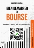 Jean-David Haddad - Bien démarrer en Bourse - Gagner de l'argent, avec ou sans capital ! Avec les guides de FranceBourse.com.
