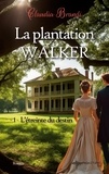 Claudia Brandi - La Plantation Walker - 1. L'étreinte du destin - Une histoire d'amour, de complots et de vengeance au 19e siècle.
