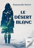 Emmanuelle Nativel - Le désert blanc - Un voyage fantastique dans l'imaginaire.