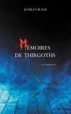 Jo Riley-Black - Mémoires de Thirgoths - Tome 2, La Vengeance.