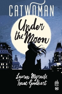 Lauren Myracle et Isaac Goodhart - Catwoman  : Under the Moon.