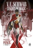 V. E. Schwab et Andrea Olimpieri - Shades of Magic - The Steel Prince Trilogy Tome 1 : .