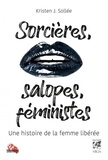 Kristen J. Sollée - Sorcières, salopes, féministes - Une histoire de la femme libérée.