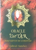 Gabriel Sanchez - Oracle Ishtar pour sortir de l'emprise - Avec 44 cartes.