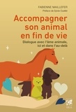 Fabienne Maillefer - Accompagner son animal en fin de vie - Dialogue avec l âme animale, ici et dans l au-delà.