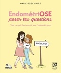Marie-Rose Galès et Marie-Rose Galès - EndométriOSE poser tes questions - Tout ce qu'il faut savoir sur l'endométriose.