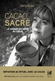 Ilaria Rubei - Cacao sacré - Le chemin qui mène au coeur.