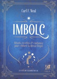 Carl F. Neal - Imbolc - Rituels, recettes et folklore pour célébrer la déesse Brigid.