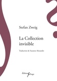 Stefan Zweig - La Collection invisible.