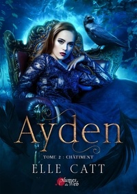 Elle Catt - Ayden Tome 2 : Châtiment.