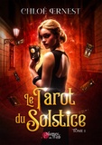 Chloé Ernest - Le Tarot du Solstice Tome 1 : .
