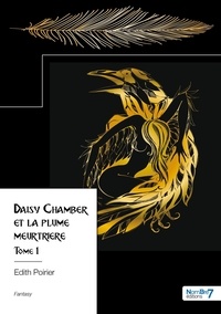 Edith Poirier - Daisy Chamber et la plume meurtrière - Tome 1.