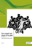 Claude-René Souquet - Un coach en pays d'ovalie.