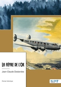 Jean-Claude Deslandes - La fièvre de l'Or.