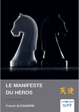 Franck Alexandre - Le Manifeste du Héros.