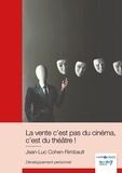 Jean-Luc Cohen-Rimbault - La vente c'est pas du cinéma, c'est du théâtre !.
