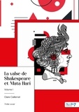 Claire Caillemet - La valse de Shakespeare et Mata Hari - Volume 1.