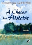 Lapeyre Dominique - A chacun son histoire.