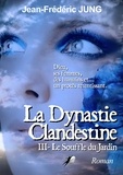 Jean-Frédéric Jung - La dynastie clandestine 3 : La Dynastie Clandestine T3 - Le Souffle du Jardin.