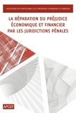  APCEF - La réparation du préjudice économique et financier par les juridictions pénales.