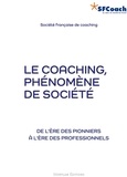  Société Française de Coaching - Le coaching, phénomène de société - De l’ère des pionniers à l’ère des professionnels.