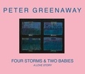 Peter Greenaway - Four Storms & Two Babies - A Love Story.