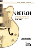 Christian Séguret - Encyclopedie de la guitare - Tome 4, Gretsch Guitares électriques & acoustiques. Amplis 1930-1975.