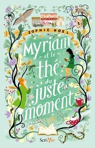 Sophie Noël - Myriam et le thé du juste moment.