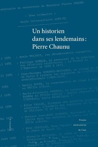 Denis Crouzet et Alain Hugon - Un historien dans ses lendemains : Pierre Chaunu.