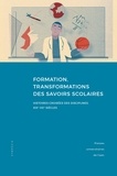 Pierre Kahn et Youenn Michel - Formation, transformations des savoirs scolaires - Histoires croisées des disciplines, XIXe-XXe siècles.
