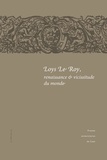 Danièle Duport - Loys Le Roy, renaissance & vicissitude du monde - Actes du colloque tenu à l'université de Caen (25-26 septembre 2008).