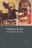 Véronique Dasen et Typhaine Haziza - Violence et jeu, de l'Antiquité à nos jours.