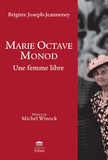 Brigitte Joseph-Jeanneney - Marie Octave Monod - Une femme libre.