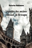 Ekaterina Balobanova - Légendes des anciens châteaux de Bretagne.