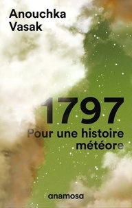 Anouchka Vasak - 1797 - Pour une histoire de météore.