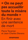 Pierre Tévanian et Jean-Charles Stevens - "On ne peut pas accueillir toute la misère du monde" - En finir avec une sentence de mort.