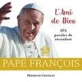  Pape François - L'Ami de Dieu - 365 paroles de réconfort.