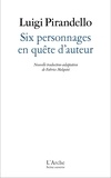 Luigi Pirandello - Six personnages en quête d'auteur.