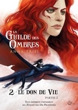 Anna Triss - La Guilde des Ombres Tome 2 : Le don de vie - Partie 2.
